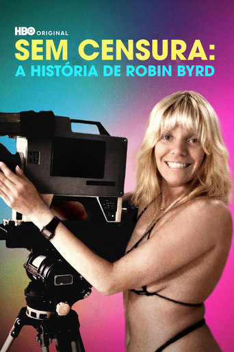 Assistir Sem Censura: A História de Robin Byrd online dublado e legendado
