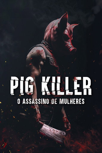 Assistir Pig Killer - O Assassino de Mulheres online dublado e legendado