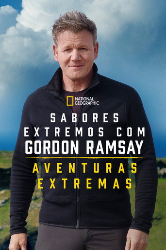 Assistir Sabores Extremos com Gordon Ramsay: Aventuras Extremas online dublado e legendado