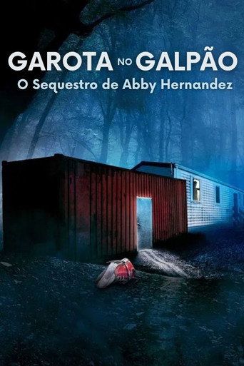Assistir Garota no Galpão: O Sequestro de Abby Hernandez online dublado e legendado