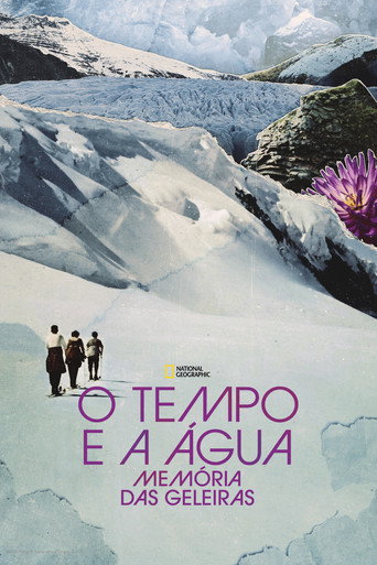 Assistir O Tempo e a Águas: Memórias das Geleiras online dublado e legendado