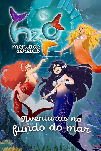 Assistir H2O: Meninas Sereias: Aventuras no Fundo do Mar online dublado e legendado