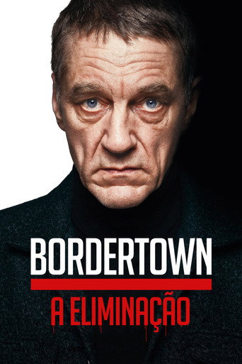 Assistir Bordertown: A Eliminação online dublado e legendado