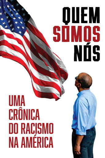 Assistir Quem Somos Nós: Uma Crônica do Racismo na América online dublado e legendado