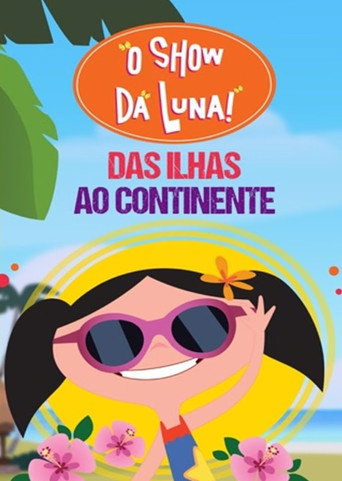 Assistir O Show da Luna – Das Ilhas ao Continente online dublado e legendado