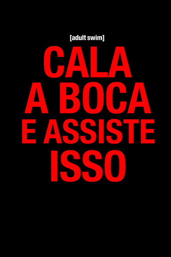 Assistir Cala a Boca e Assiste Isso online dublado e legendado