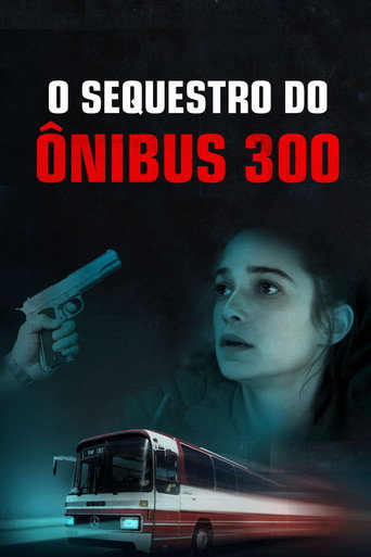 Assistir O Sequestro do Ônibus 300 online dublado e legendado