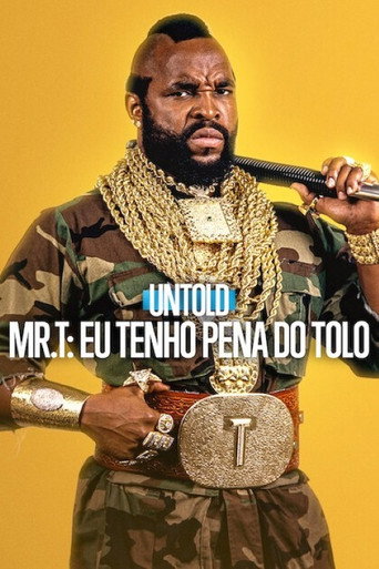 Assistir Untold - Mr. T: Eu Tenho Pena do Tolo online dublado e legendado