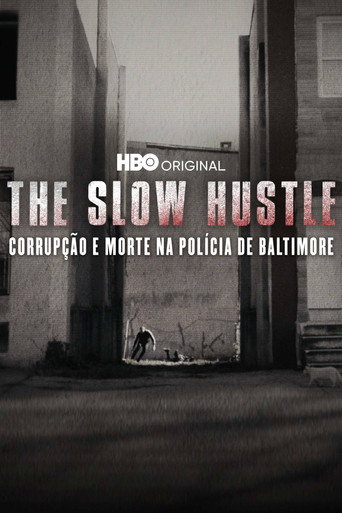 Assistir The Slow Hustle: Corrupção e Morte na Polícia de Baltimore online dublado e legendado